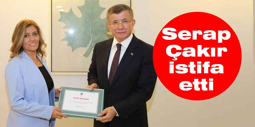 Serap Çakır istifa etti