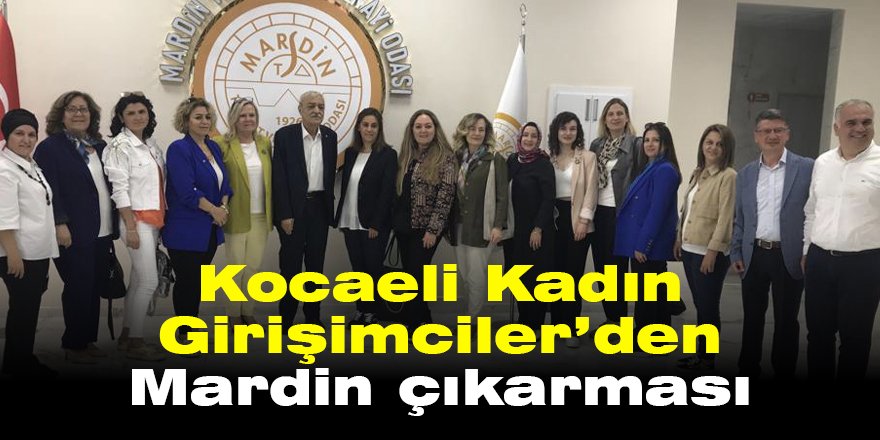 Kocaeli Kadın Girişimciler’den Mardin çıkarması