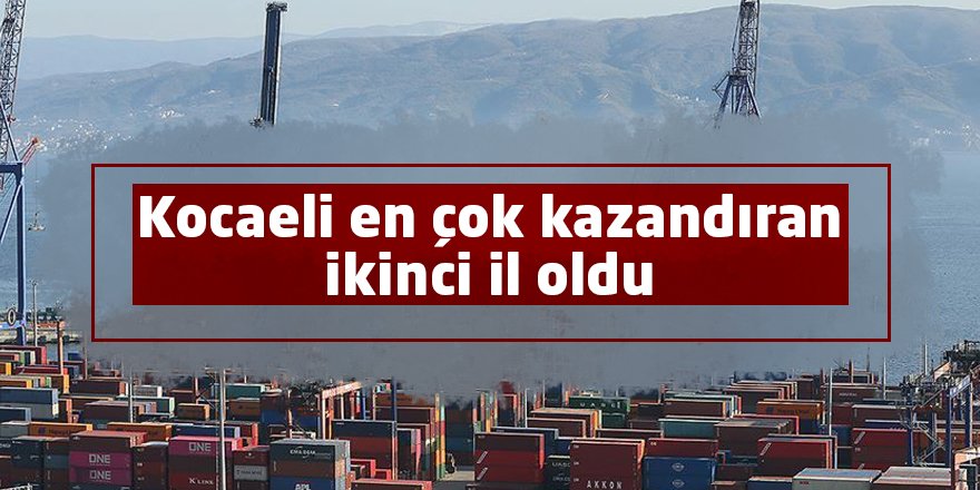 Kocaeli en çok kazandıran ikinci il oldu