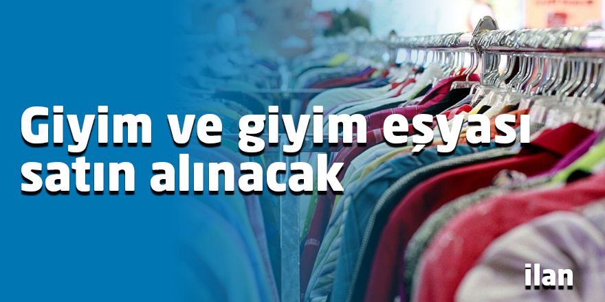 Giyim ve giyim eşyası satın alınacak