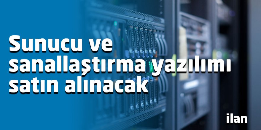 Sunucu ve sanallaştırma yazılımı satın alınacak