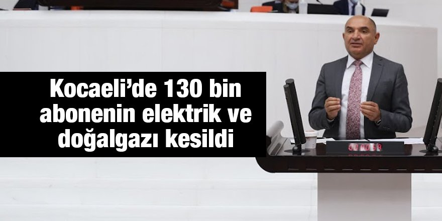 Kocaeli’de 130 bin abonenin elektrik ve doğalgazı kesildi