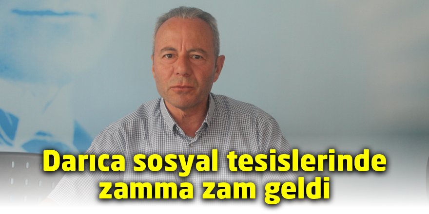 Darıca sosyal tesislerinde zamma zam geldi