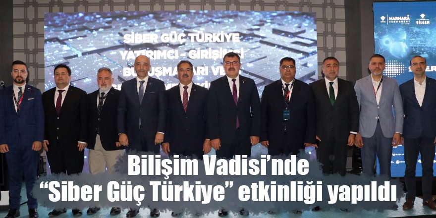 Bilişim Vadisi’nde “Siber Güç Türkiye” etkinliği yapıldı