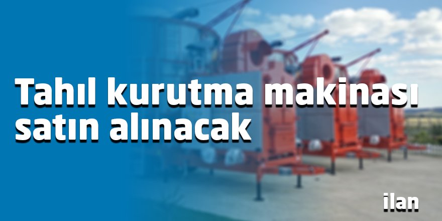 Tahıl kurutma makinası satın alınacak