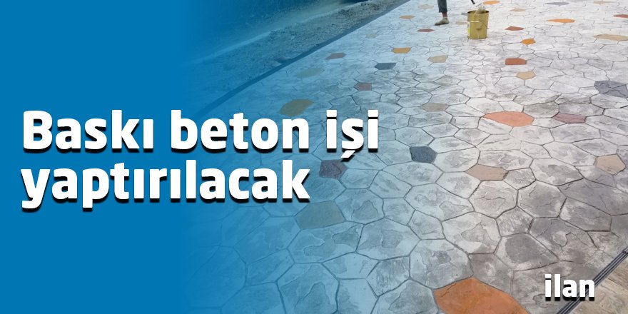 Baskı beton işi yaptırılacak