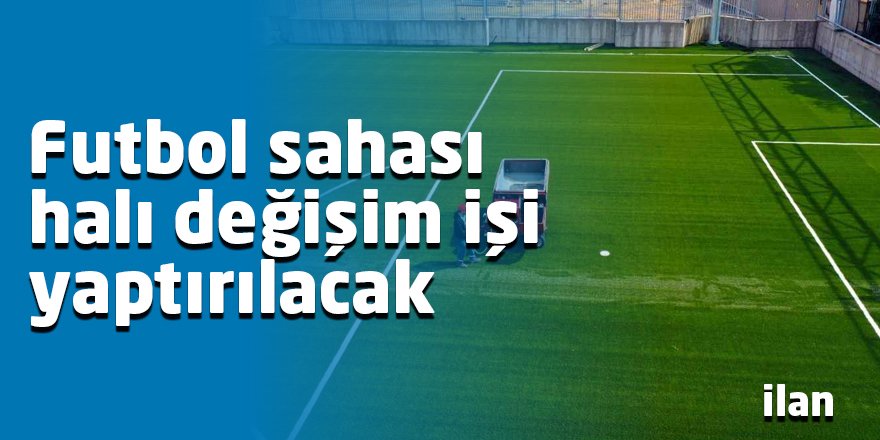 Futbol sahası halı değişim işi yaptırılacak