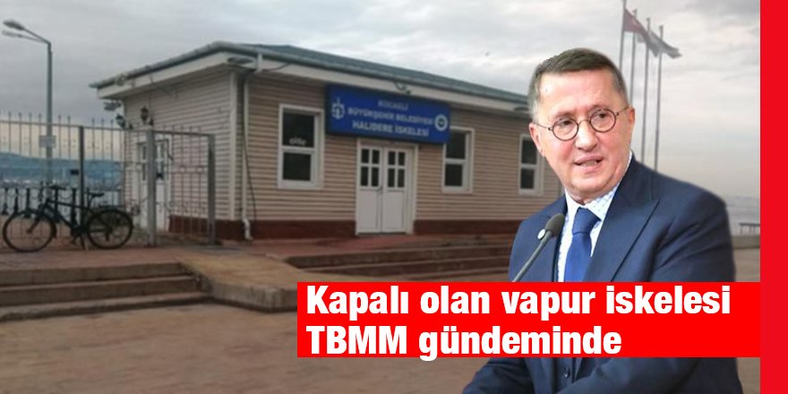 Kapalı olan vapur iskelesi TBMM gündeminde