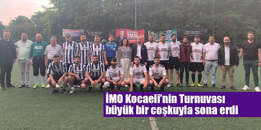 İMO Kocaeli’nin Turnuvası büyük bir coşkuyla sona erdi
