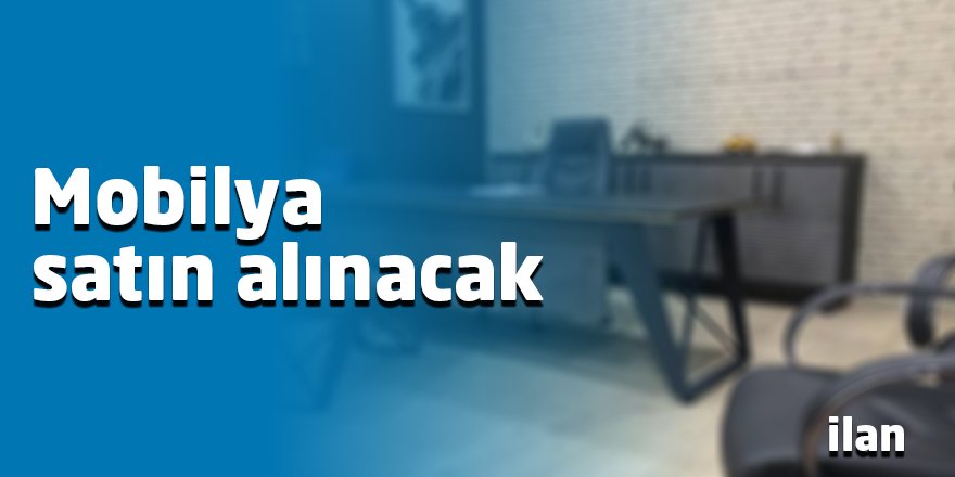 Mobilya satın alınacak