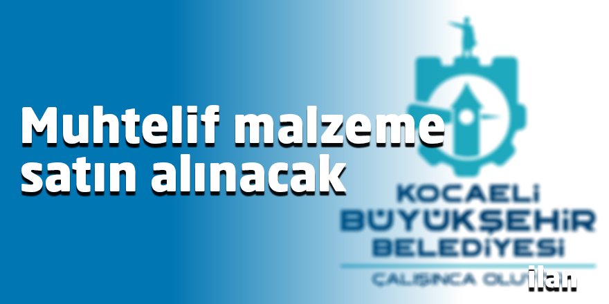 Muhtelif malzeme satın alınacak