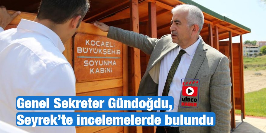 Genel Sekreter Gündoğdu, Seyrek’te incelemelerde bulundu