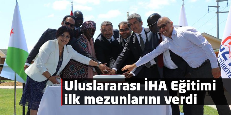 Uluslararası İHA Eğitimi ilk mezunlarını verdi