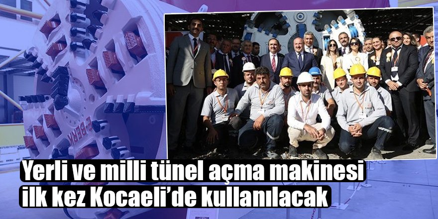 Yerli ve milli tünel açma makinesi ilk kez Kocaeli’de kullanılacak