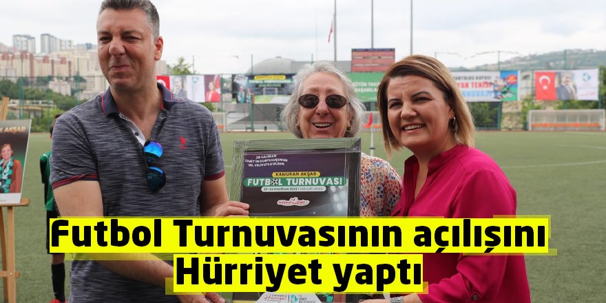 Futbol Turnuvasının açılışını Hürriyet yaptı