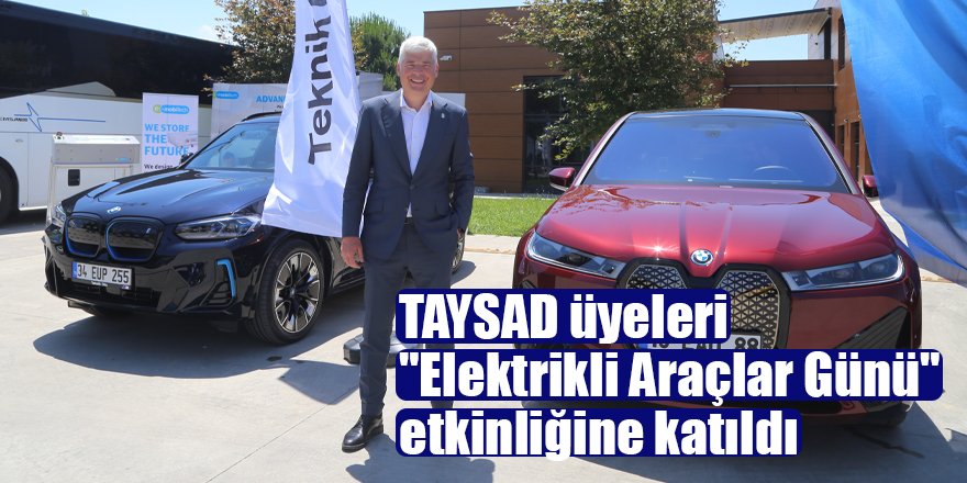 TAYSAD üyeleri "Elektrikli Araçlar Günü" etkinliğine katıldı