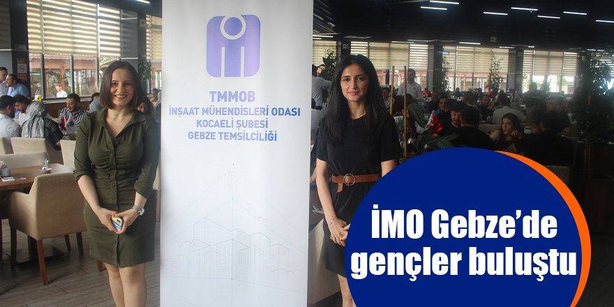 İMO Gebze’de gençler buluştu