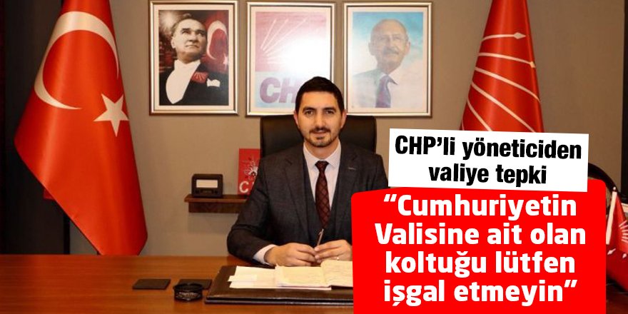 CHP’li yöneticiden valiye tepki