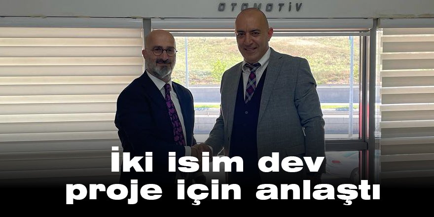 İki isim dev proje için anlaştı