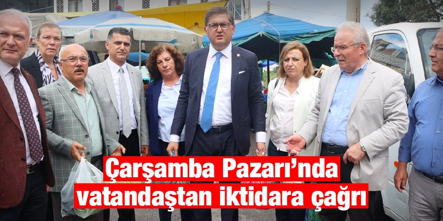 Çarşamba Pazarı’nda vatandaştan iktidara çağrı