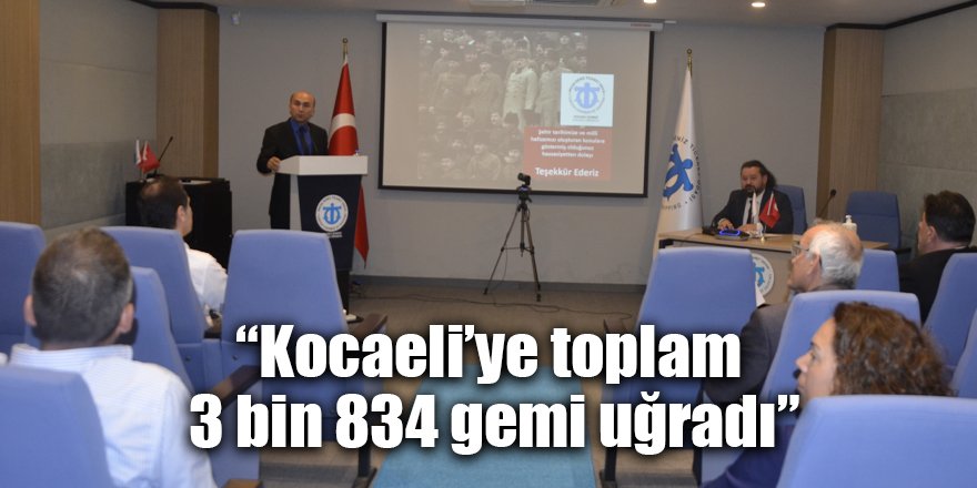 “Kocaeli’ye toplam 3 bin 834 gemi uğradı”