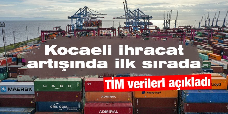 Kocaeli ihracat artışında ilk sırada