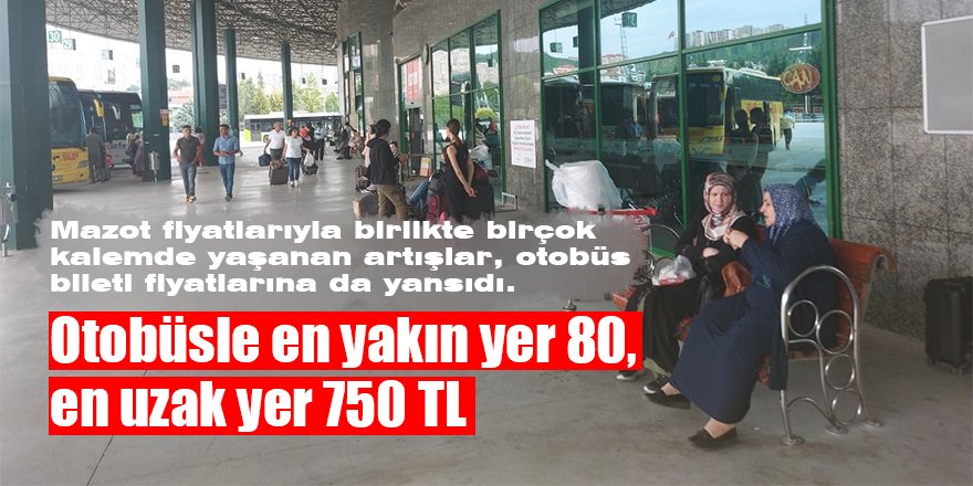 Otobüsle en yakın yer 80, en uzak yer 750 TL