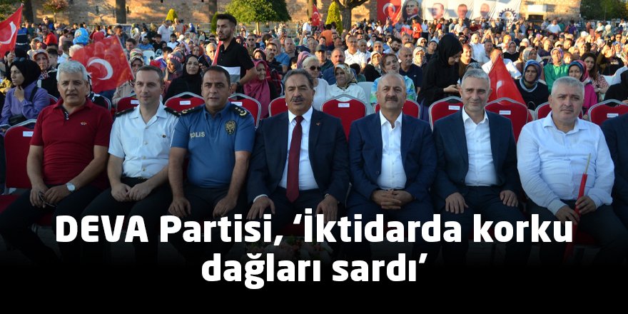 DEVA Partisi, ‘İktidarda korku dağları sardı’