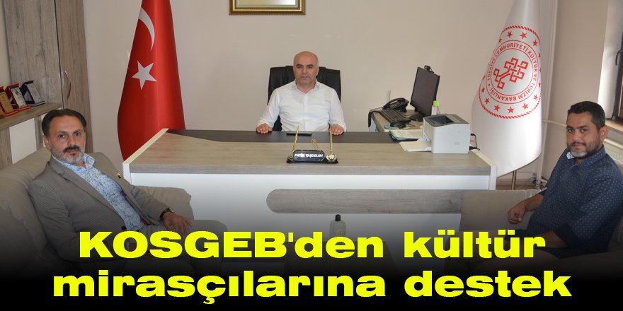 KOSGEB'den kültür mirasçılarına destek