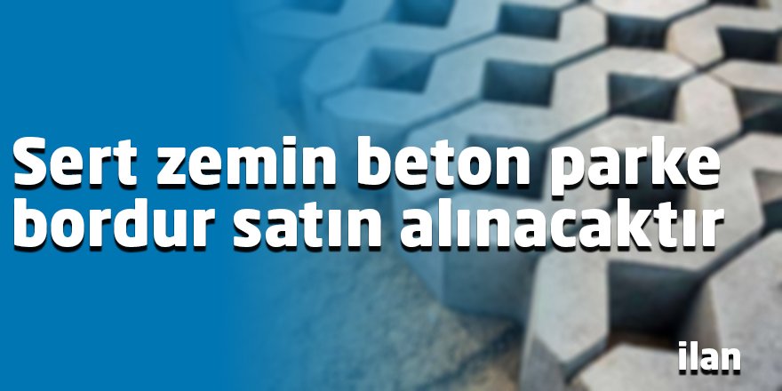 Sert zemin beton parke bordur satın alınacaktır