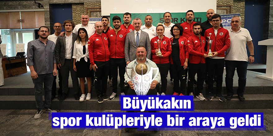 Büyükakın spor kulüpleriyle bir araya geldi