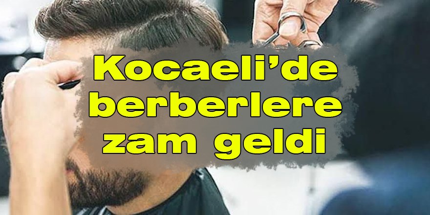 Kocaeli’de berberlere zam geldi