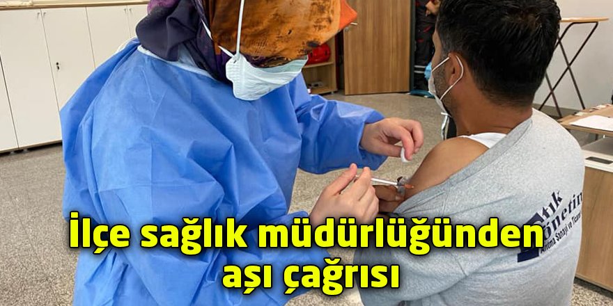 İlçe sağlık müdürlüğünden aşı çağrısı