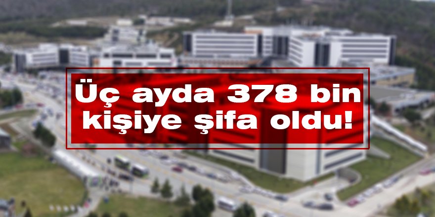 Üç ayda 378 bin kişiye şifa oldu!