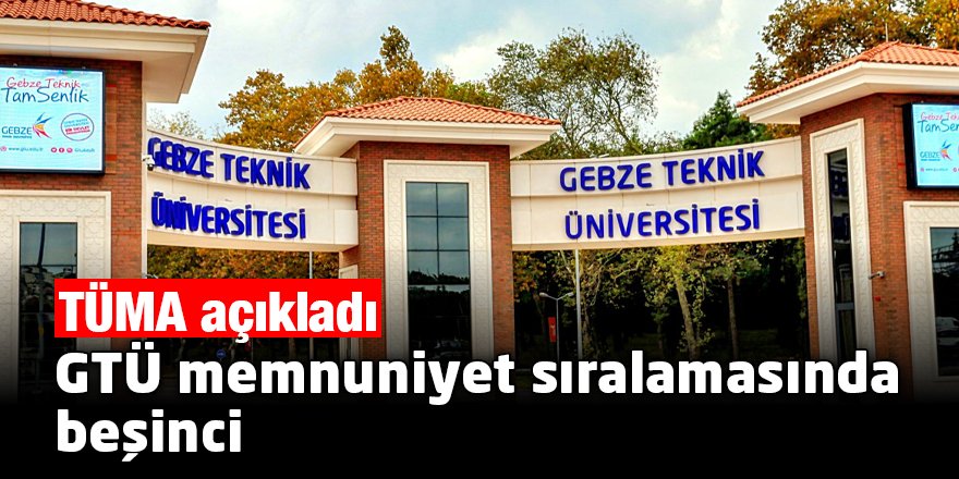 GTÜ memnuniyet sıralamasında beşinci