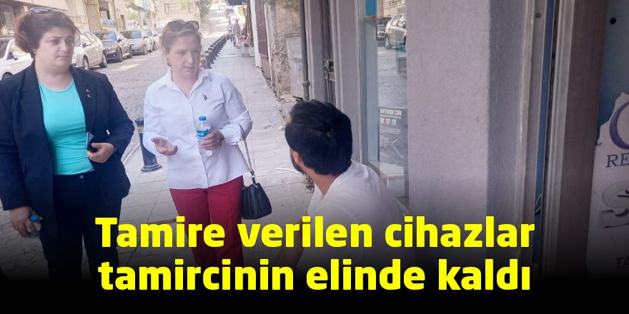 Tamire verilen cihazlar tamircinin elinde kaldı