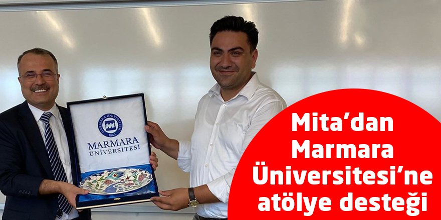Mita’dan Marmara Üniversitesi’ne atölye desteği