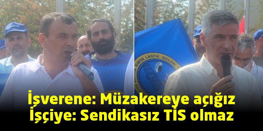 İşverene: Müzakereye açığız  İşçiye: Sendikasız TİS olmaz