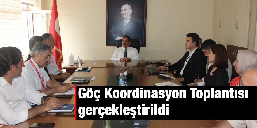 Göç Koordinasyon Toplantısı gerçekleştirildi