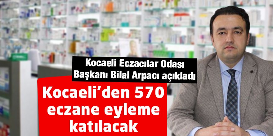Kocaeli’den 570 eczane eyleme katılacak