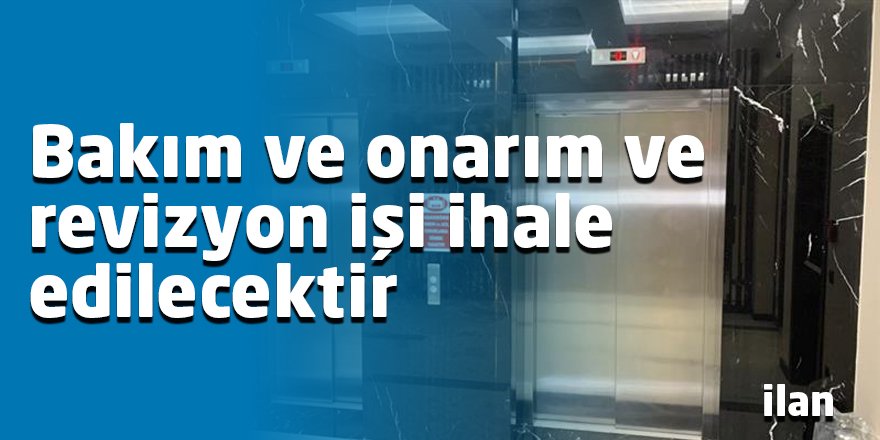 Bakım ve onarım ve revizyon işi ihale edilecektir
