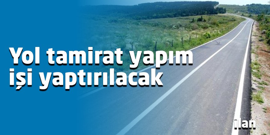Yol tamirat yapım işi yaptırılacak