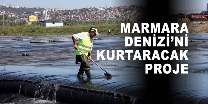 Marmara Denizi’ni  kurtaracak proje