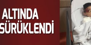 Arabanın altında metrelerce sürüklendi