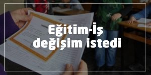 Eğitim-İş değişim istedi