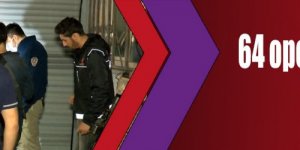 64 operasyonda, 14 kişi tutuklandı