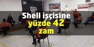Shell işçisine yüzde 42 zam