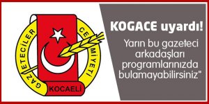 KOGACE uyardı! "Yarın bu gazeteci arkadaşları programlarınızda bulamayabilirsiniz"