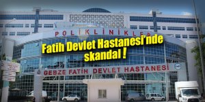 Fatih Devlet Hastanesi’nde skandal