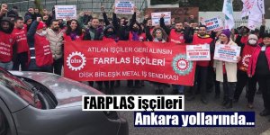 FARPLAS işçileri Ankara yollarında...